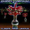 Skippy Tornado - Clowns from Uranus